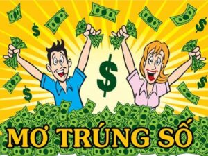 Tìm hiểu về ý nghĩa của các trường hợp mơ thấy trúng số